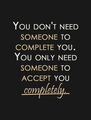 you dont need someone to complete you - love