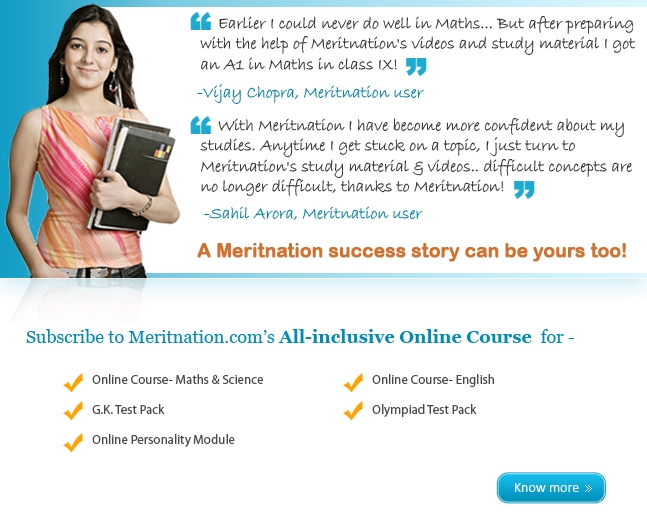 Meritnation success story can be yours

Subscribe to Meritnation.com's All-inclusive Online Course